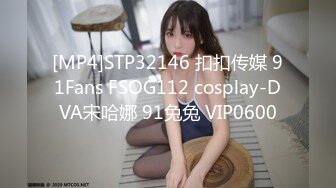 [MP4]STP32146 扣扣传媒 91Fans FSOG112 cosplay-DVA宋哈娜 91兔兔 VIP0600